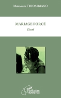 Mariage forcé: Essai (Harmattan Burkina Faso) (French Edition) 2343154783 Book Cover