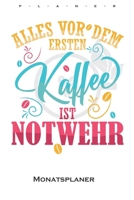 „Alles vor dem ersten Kaffee ist Notwehr“ Monatsplaner: Monatsübersicht (Termine, Ziele, Notizen, Wochenplan) für Kaffeeliebhaber (German Edition) 1659994144 Book Cover