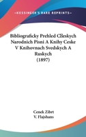 Bibliograficky Prehled Ceskych Narodnich Pisni A Knihy Ceske V Knihovnach Svedskych A Ruskych (1897) 116080947X Book Cover
