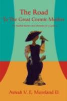 The Road To The Great Cosmic Mother: The Soulful Stories and Memoirs of a Goddess 0595460712 Book Cover