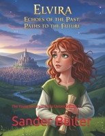 Elvira: Echoes of the Past, Paths to the Future: The Young Sorceress Elvira Chronicles | Ep. 13 B0FNX2WFKN Book Cover