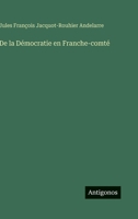 De la Démocratie en Franche-comté (French Edition) 3563020132 Book Cover