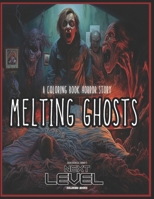 Melting Ghosts : A Horror Story Coloring Book: Hauntingly illustrated. Beautifully written. A horror story unfolds in detailed disturbing art. A mad ... town of Milkthistle unleashing a dark secret. B0CPC8M7NY Book Cover