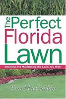 The Perfect Florida Lawn: Attaining and Maintaining the Lawn You Want 1591860644 Book Cover