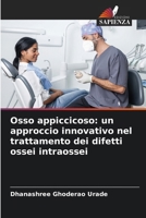 Osso appiccicoso: un approccio innovativo nel trattamento dei difetti ossei intraossei (Italian Edition) 6208330165 Book Cover