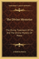 The Divine Mysteries: The Divine Treatment of Sin, and The Divine Mystery of Peace 0469381035 Book Cover