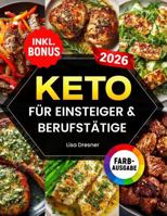 Keto für Einsteiger & Berufstätige: Das praktische Kochbuch zur ketogenen Ernährung im Alltag – mit 21-Tages-Challenge und einfachen Rezepten zum ... Nährwertangaben & Bonus (German Edition) 1972126040 Book Cover