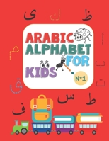 Arabic Alphabet for kids N°1: Arabic Alphabet for kids n°1, ages 2-5, practice, learning arabic language of the quran, alif ba ta to yae for kids, ... Pen Control, Line Tracing, Letters, coloring B08T43T8HN Book Cover