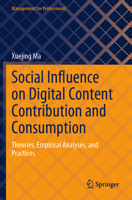 Social Influence on Digital Content Contribution and Consumption: Theories, Empirical Analyses, and Practices 9819967368 Book Cover