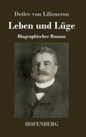 Leben und L�ge: Biographischer Roman 1484097106 Book Cover