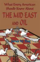 What Every American Should Know About the Mid East and Oil 096401047X Book Cover