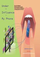Under the Influence of My Phone: How the Biggest Ridesharing Company Uses Artificial Intelligence to Manipulate its Drivers 1733816348 Book Cover