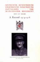Sixteenth, Seventeenth, Eighteenth & Nineteenth Battalions the Manchester Regiment 1914-1918 1845741536 Book Cover