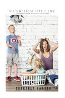 The Sweetest Little Life: A Mompreneur's Guide to Success 172567145X Book Cover