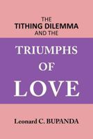 The Tithing Dilemma and the Triumphs of Love 1467008079 Book Cover