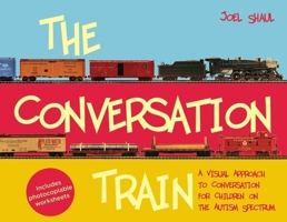 The Conversation Train: A Visual Approach to Conversation for Children on the Autism Spectrum 1399842331 Book Cover