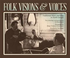 Folk Visions and Voices: Traditional Music and Song in North Georgia 0820346136 Book Cover