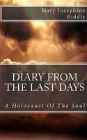 Diary from the Last Days: A Holocaust of the Soul 1449977537 Book Cover