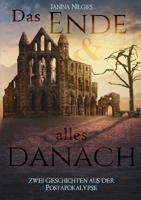 Das Ende und alles danach: Zwei Geschichten aus der Postapokalypse (German Edition) 3769356519 Book Cover