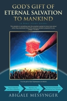 God's Gift of Eternal Salvation to Mankind: A Bible Study Guide (How to receive Salvation, Strength Your Faith, and Enjoy the Benefits and Rewards of Your Salvation) B0FH45JJ3K Book Cover