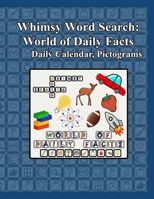 Whimsy Word Search: World of Daily Facts, Pictogram Edition: Teasing Both Sides of the Brain, Find the Letters, Color the Words 1979534802 Book Cover