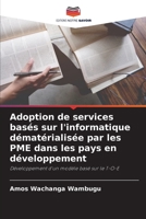Adoption de services basés sur l'informatique dématérialisée par les PME dans les pays en développement: Développement d'un modèle basé sur le T-O-E 6205696398 Book Cover