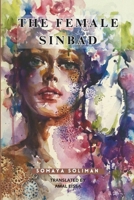 The Female Sinbad: FICTIONAL SHORT STORIES THROUGH THE LENS OF AN EGYPTIAN SCHERAZADE 1990751385 Book Cover