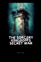 The Sorcery Kingdom's Secret War 6171840033 Book Cover