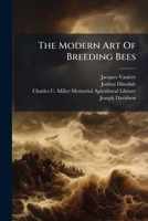The Modern Art Of Breeding Bees: A Poem 1175043982 Book Cover