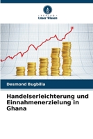 Handelserleichterung und Einnahmenerzielung in Ghana (German Edition) 620833067X Book Cover