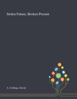 Stolen Future, Broken Present: The Human Significance of Climate Change 1607853140 Book Cover