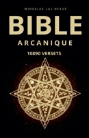 Bible Arcanique - 10890 Versets (French Edition) B0FR84KN92 Book Cover