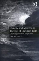 Identity And Mystery In Themes Of Christian Faith: Late-Wittgensteinian Perspectives 0754650340 Book Cover