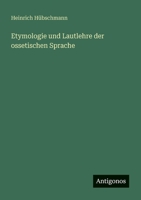 Etymologie und Lautlehre der ossetischen Sprache 1021130877 Book Cover