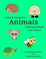 Cute & Carefree Animals Coloring Book: Left Handed Version 1542833906 Book Cover