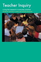 Teacher Inquiry: Living the Research in Everyday Practice 0415297958 Book Cover