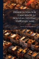 Dissertation Sur L'Ancien Et Le Nouveau Systeme Hypothecaire... 1272349845 Book Cover