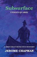 SubSURFACE: UNSEEN QUARRY (The Drift Boat Detective Series) 0692872973 Book Cover