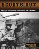 Scouts Out: A History of German Armored Reconnaissance Units in World War II 0811713113 Book Cover