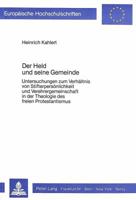 Der Held Und Seine Gemeinde: Untersuchungen Zum Verhaeltnis Von Stifterpersoenlichkeit Und Verehrergemeinschaft in Der Theologie Des Freien Protest 3820451242 Book Cover