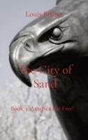 The City of Sand: Book 3: America the Free! B0CT8BLNK8 Book Cover