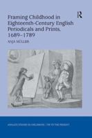 Framing Childhood in Eighteenth-Century English Periodicals and Prints, 1689-1789 0754665038 Book Cover