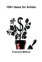 100+ Ideas for Artists 0557069831 Book Cover