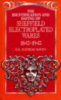 The Identification and Dating of Sheffield Electroplated Wares, 1843-1943 0572023103 Book Cover