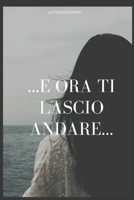 COME IN GABBIA E ORA TI LASCIO ANDARE B0C6BQ5C8D Book Cover