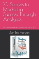 10 Secrets to Marketing Success Through Analytics: Marketing Analytics Articles with Insider Tips 1693561794 Book Cover