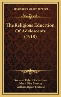 The Religious Education of Adolescents 1359466568 Book Cover