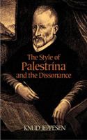 The Style of Palestrina and the Dissonance (Dover Books on Music) 0486223868 Book Cover