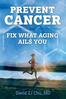 PREVENT CANCER AND FIX WHAT AGING AILS YOU 1098331346 Book Cover