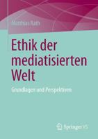 Ethik Der Mediatisierten Welt: Grundlagen Und Perspektiven 3658057580 Book Cover